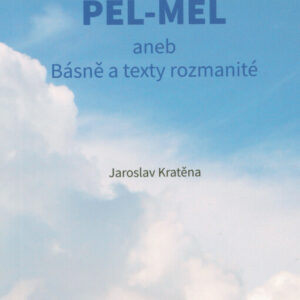 Poetický PEL-MEL aneb Básně a texty rozmanité - Jaroslav Kratěna