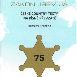 Zákon jsem já - české country texty na písně převzaté - Jaroslav Kratěna